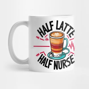 Half Latte Half nurse caffeine coffee lovers hospital medical staff workers Mug